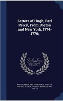 Letters of Hugh, Earl Percy, From Boston and New York, 1774-1776;