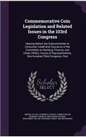Commemorative Coin Legislation and Related Issues in the 103rd Congress: Hearing Before the Subcommittee on Consumer Credit and Insurance of the Committee on Banking, Finance, and Urban Affairs, House of Representatives, 