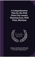 A Comprehensive Plan for the Wolf Point City-County Planning Area, Wolf Point, Montana