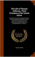 The Life of Thomas Jefferson, Third President of the United States