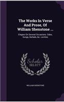 Works In Verse And Prose, Of William Shenstone ...: Elegies On Several Occasions. Odes, Songs, Ballads, &c. Levities