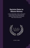 Decisive Dates in Illinois History