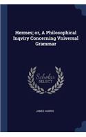 Hermes; Or, a Philosophical Inqviry Concerning Vniversal Grammar