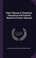 Watts' Manual of Chemistry, Theoretical and Practical (Based On Fownes' Manual)