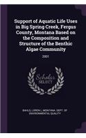 Support of Aquatic Life Uses in Big Spring Creek, Fergus County, Montana Based on the Composition and Structure of the Benthic Algae Community