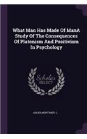 What Man Has Made of Mana Study of the Consequences of Platonism and Positivism in Psychology