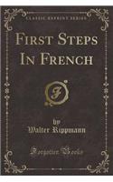 First Steps in French (Classic Reprint)