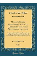 Miller's North Wilkesboro, N. C. City Directory, Including Wilkesboro, 1953-1954, Vol. 3: Containing an Alphabetical Directory of Business Concerns and Private Citizens, Occupants of Office Buildings and Other Business Places, Including a