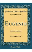 Eugenio: Romance Maritimo (Classic Reprint)