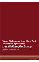 Want To Reverse Your Mast Cell Activation Syndrome? How We Cured Our Diseases. The 30 Day Journal for Raw Vegan Plant-Based Detoxification & Regeneration with Information & Tips Volume 1