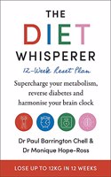 The Diet-Whisperer: Supercharge your immunity and metabolism, reverse diabetes and harmonise your brain clock