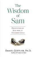 The Wisdom of Sam: Observations on Life from an Uncommon Child