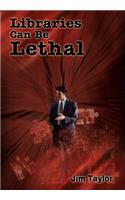Libraries Can Be Lethal