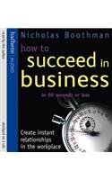 How To Succeed In Business In 90 Seconds Or Less