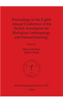 Proceedings of the Eighth Annual Conference of the British Association for Biological Anthropology and Osteoarchaeology