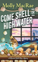 Come Shell or High Water: (1 A Haunted Shell Shop Mystery)