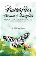 Butterflies, Possum & Laughter