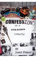 Confessions of a Pink-Haired Lunatic