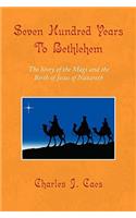 Seven Hundred Years To Bethlehem