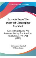 Extracts From The Diary Of Christopher Marshall