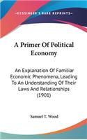 Primer Of Political Economy