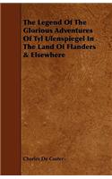 The Legend Of The Glorious Adventures Of Tyl Ulenspiegel In The Land Of Flanders & Elsewhere