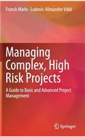 Managing Complex, High Risk Projects