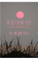 Dig Deep in One Place: A Couple's Journey to a Spiritual Life