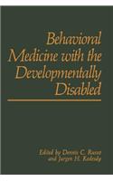 Behavioral Medicine with the Developmentally Disabled