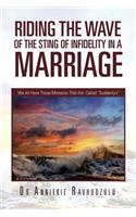 Riding the Wave of the Sting of Infidelity in a Marriage