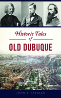 Historic Tales of Old Dubuque