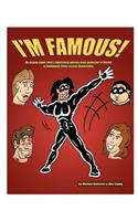 I'm Famous!: An insane super hero's egotistical journey from protector of Detroit to Hollywood silver screen immortality.(English)