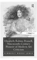 Elizabeth Robins Pennell, Nineteenth-Century Pioneer of Modern Art Criticism