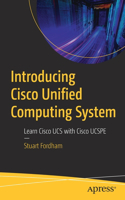 Introducing Cisco Unified Computing System: Learn Cisco Ucs with Cisco Ucspe