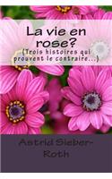 La vie en rose?