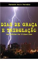 Dias de Graca E Tribulacao