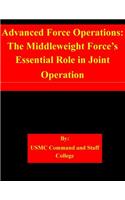 Advanced Force Operations: The Middleweight Force's Essential Role in Joint Operation