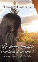 dama invisible (antología de un amor): Deseo, amor y despedida
