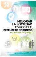 Mejorar la sociedad es posible, depende de nosotros