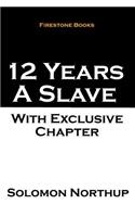 12 Years a Slave: With Exclusive Chapter: The Later Years and Final Mysterious Disappearance of Solomon Northup(English)