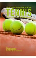 The Best Muscle Building Shake Recipes for Tennis