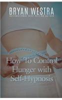 How To Control Hunger With Self-Hypnosis