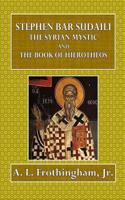 Stephen Bar Sudaili the Syrian Mystic and the Book of Hierotheos