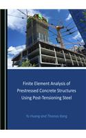 Finite Element Analysis of Prestressed Concrete Structures Using Post-Tensioning Steel