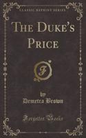 The Duke's Price (Classic Reprint)