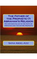 The Father of the Prophets (7) Abraham's Religion