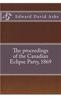 The proceedings of the Canadian Eclipse Party, 1869