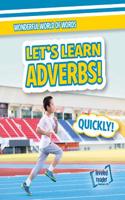Let's Learn Adverbs!: (Wonderful World of Words)