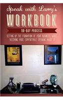 Speakwithlarry's " Workbook" 90 - Day Process