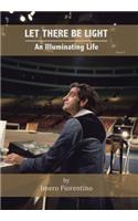 Let There Be Light: An Illuminating Life